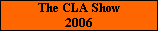 The CLA Show
2006
